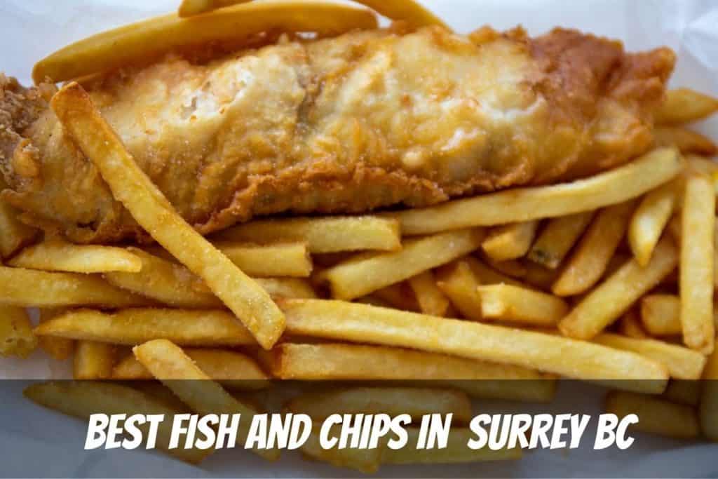 Best Fish And Chips In Surrey Bc