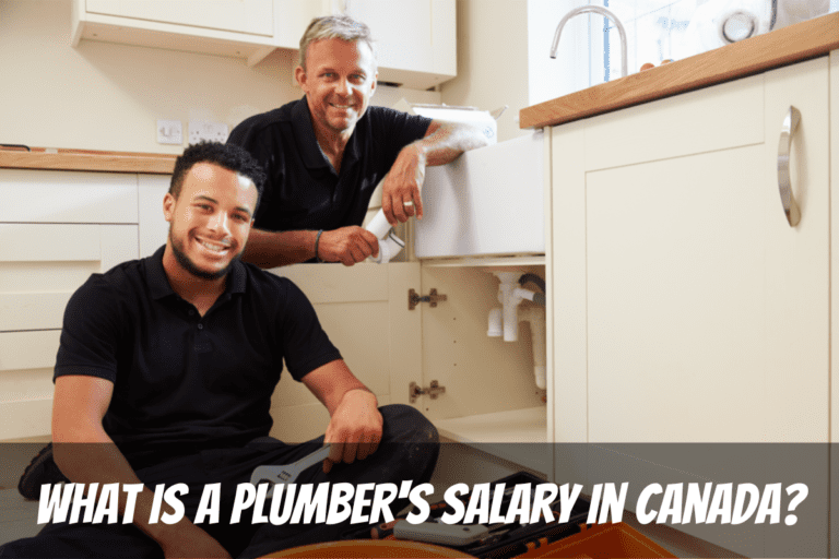 What Is A Plumber’s Salary In Canada 2023 (By Province)?