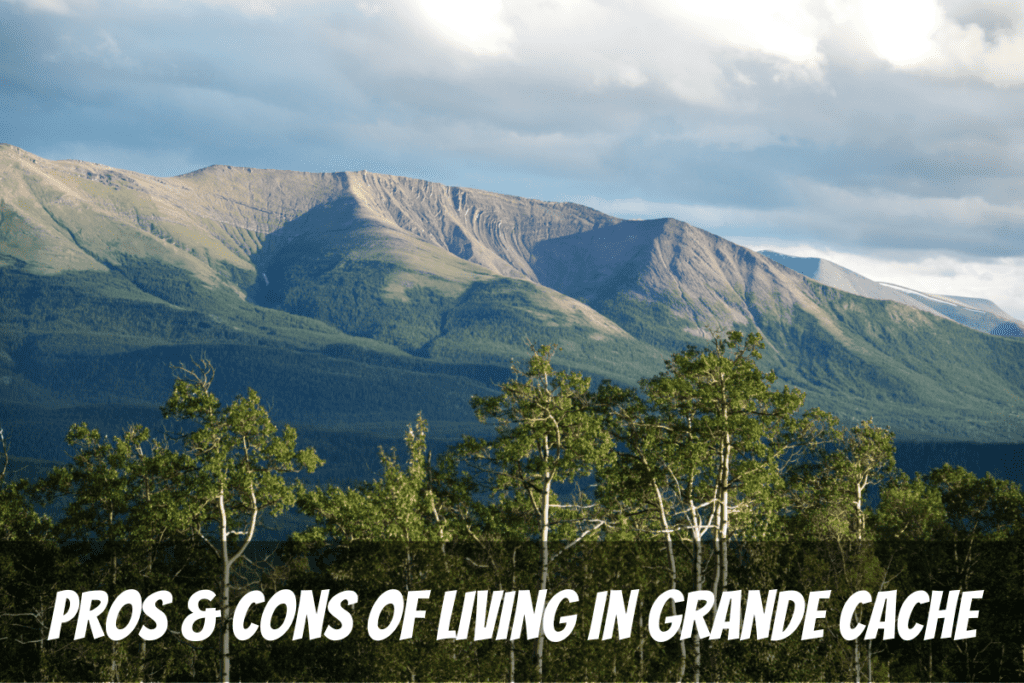 A Stunning View Of The Rocky Mountains In Summer And The Pros And Cons Of Living In Grande Cache Alberta