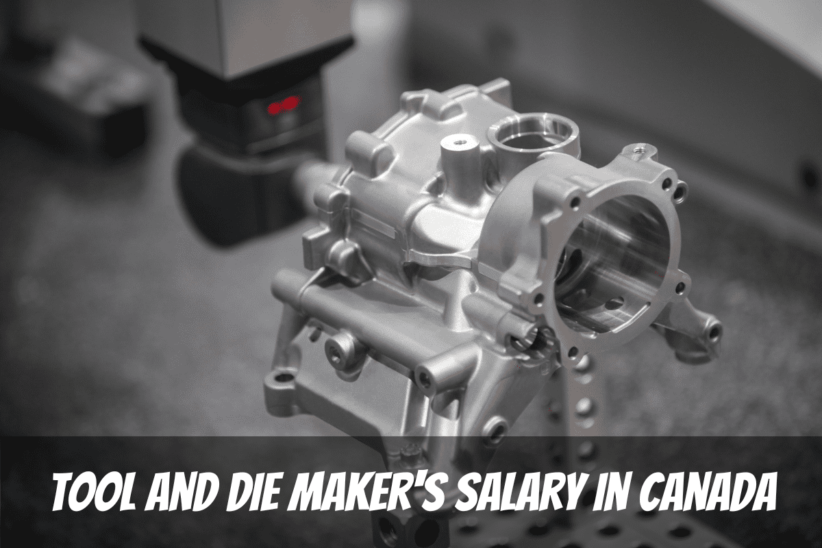 A Metal Machine Part At A Manufacturing Plant For Tool And Die Maker's Salary In Canada